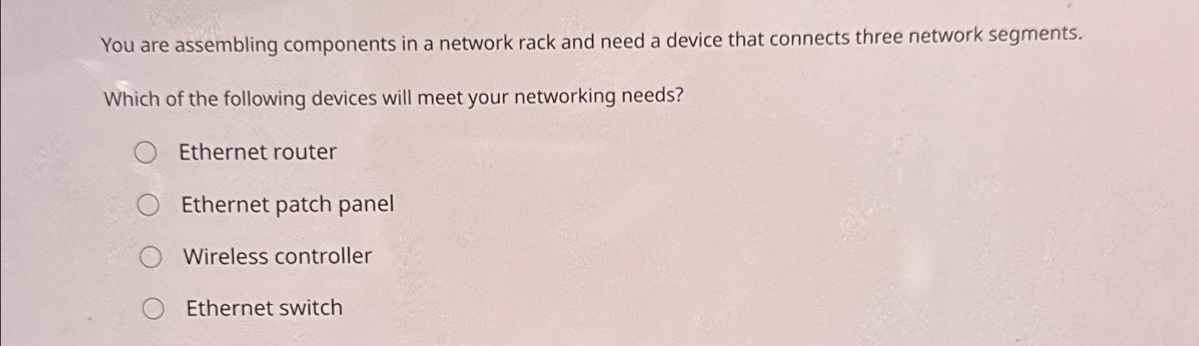  You are assembling components in a network rack and need a