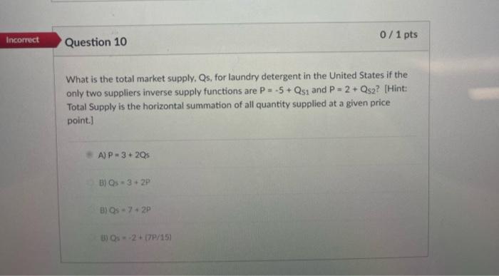 A is incorrect answer What is the total market supply, Qs, for