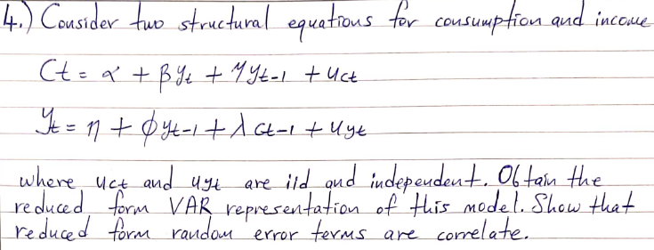 4.) Cousider two structural equations for consumption and income Ct =