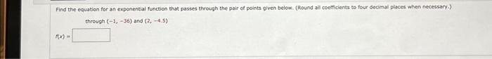  Find the equation for an expenential function that passes through the
