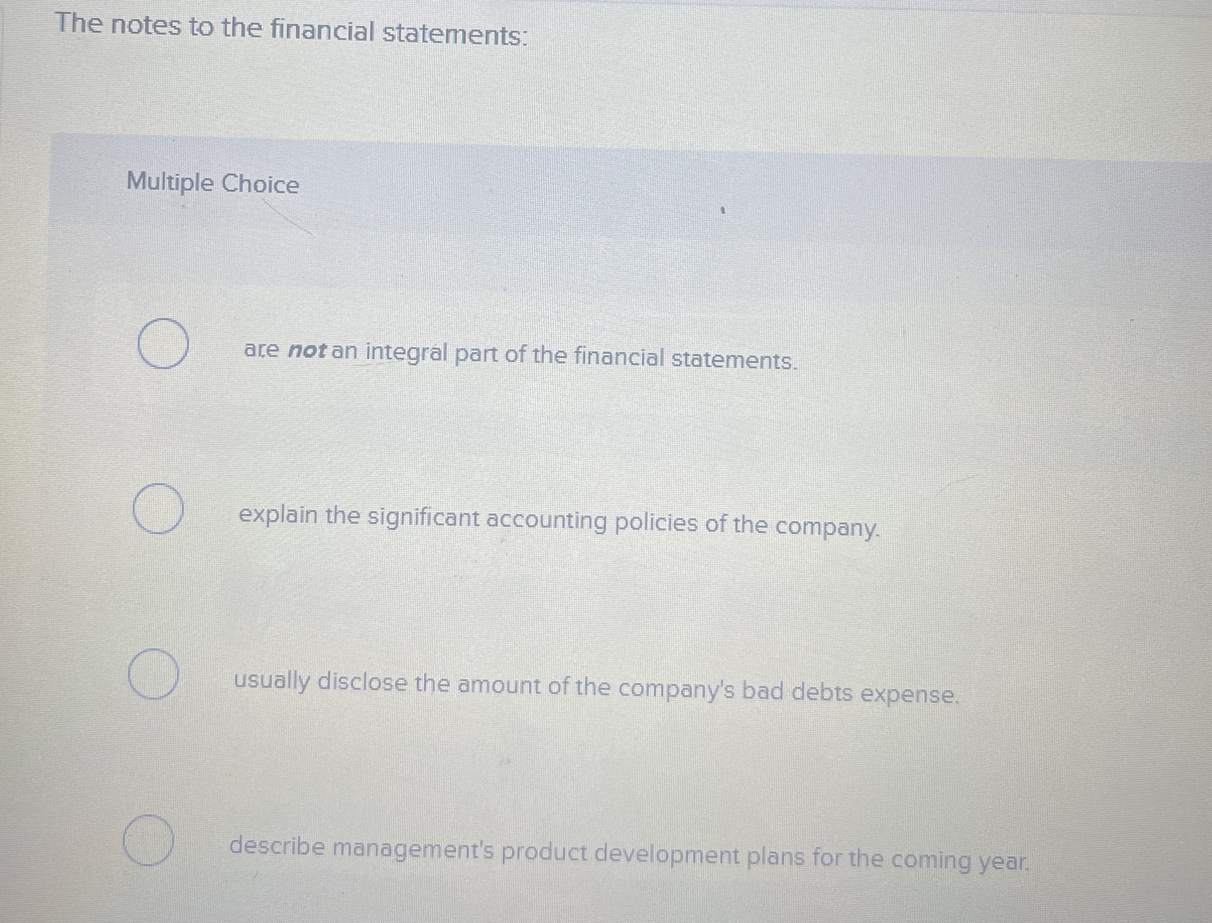  The notes to the financial statements: Multiple Choice are not an