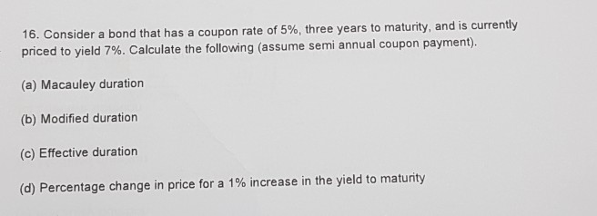  16, Consider a b ond that has a coupon rate of