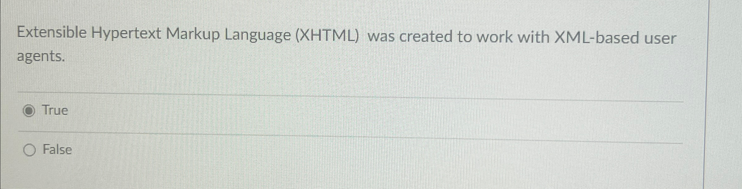  Extensible Hypertext Markup Language (XHTML) was created to work with XML-based