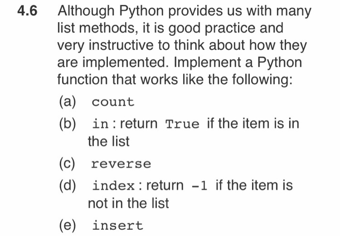 written in python 4.6 Although Python provides us with many list methods,