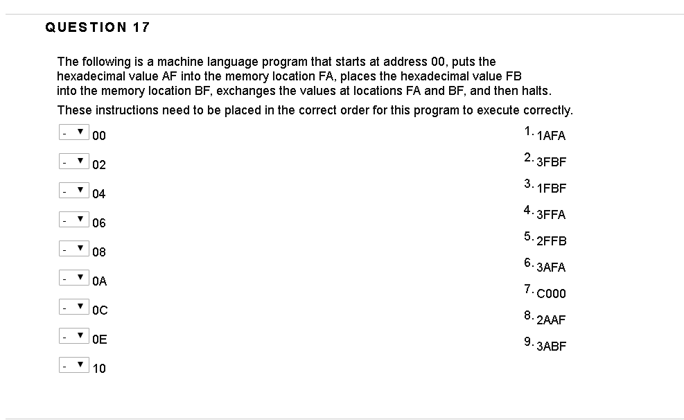  QUESTION 17 The following is a machine language program that starts