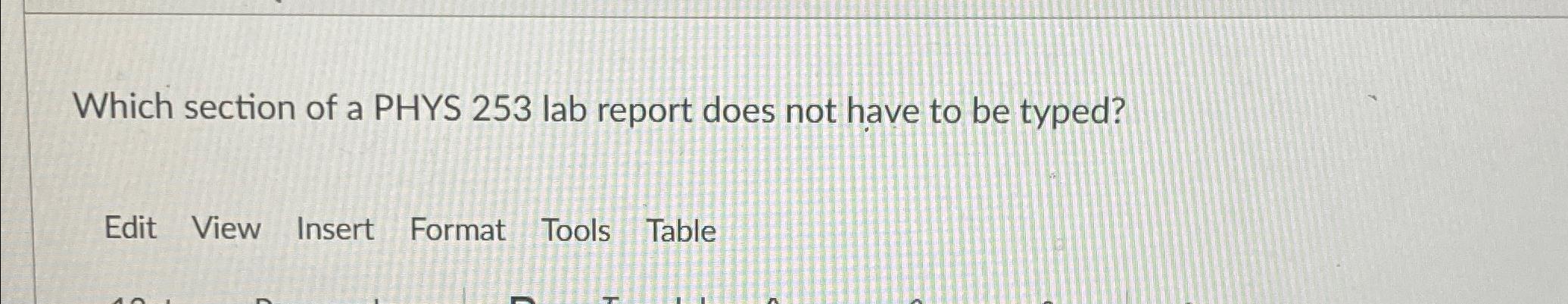  Which section of a PHYS 253 lab report does not have