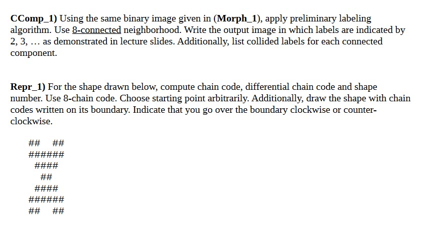  CComp_1) Using the same binary image given in (Morph_1), apply preliminary