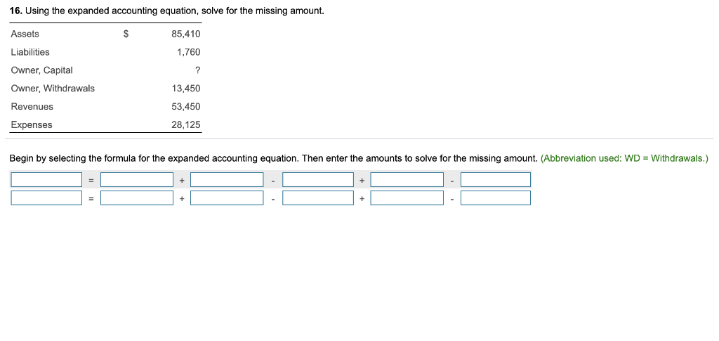 Using the expanded accounting equation, solve for the missing amount. 16. Using