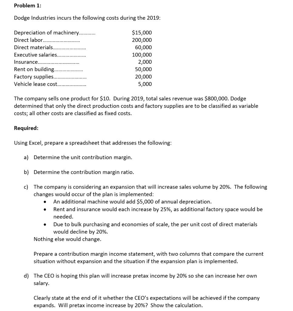 Please show the formula's used. Problem 1: Dodge Industries incurs the following