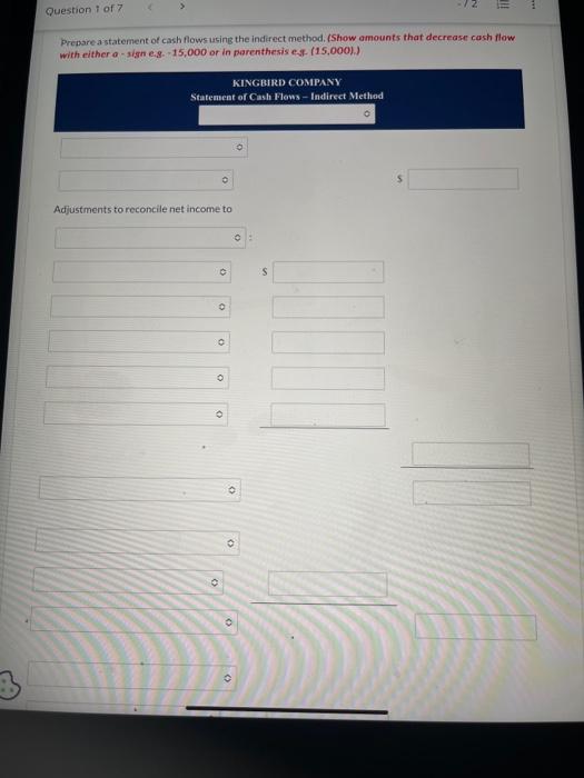 of cash flowsusing the indirect method. (Show amounts that decrease cash flow
