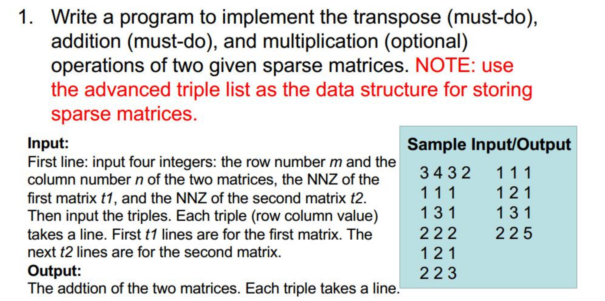  Write a program to implement the transpose (must-do), addition (must-do), and