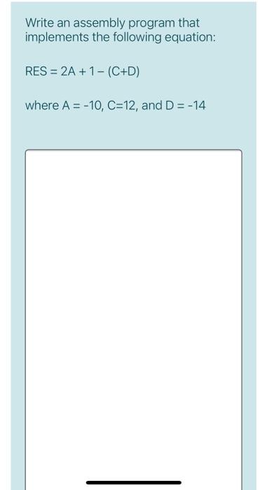  Write an assembly program that implements the following equation: RES =