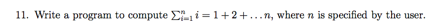 The language is python :) 11. Write a program to compute 1-1=1+2+...n,