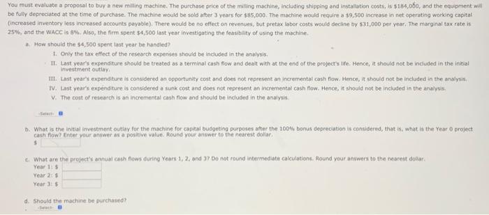 help You must evaluate a proposal to buy a new milling machine.