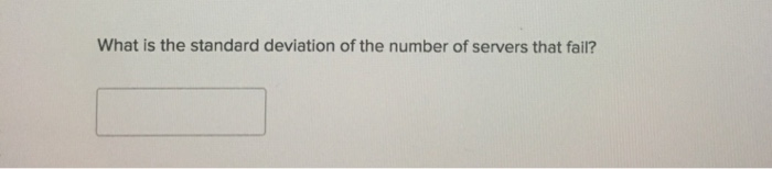 0.004 of failing on a given day What is the standard deviation