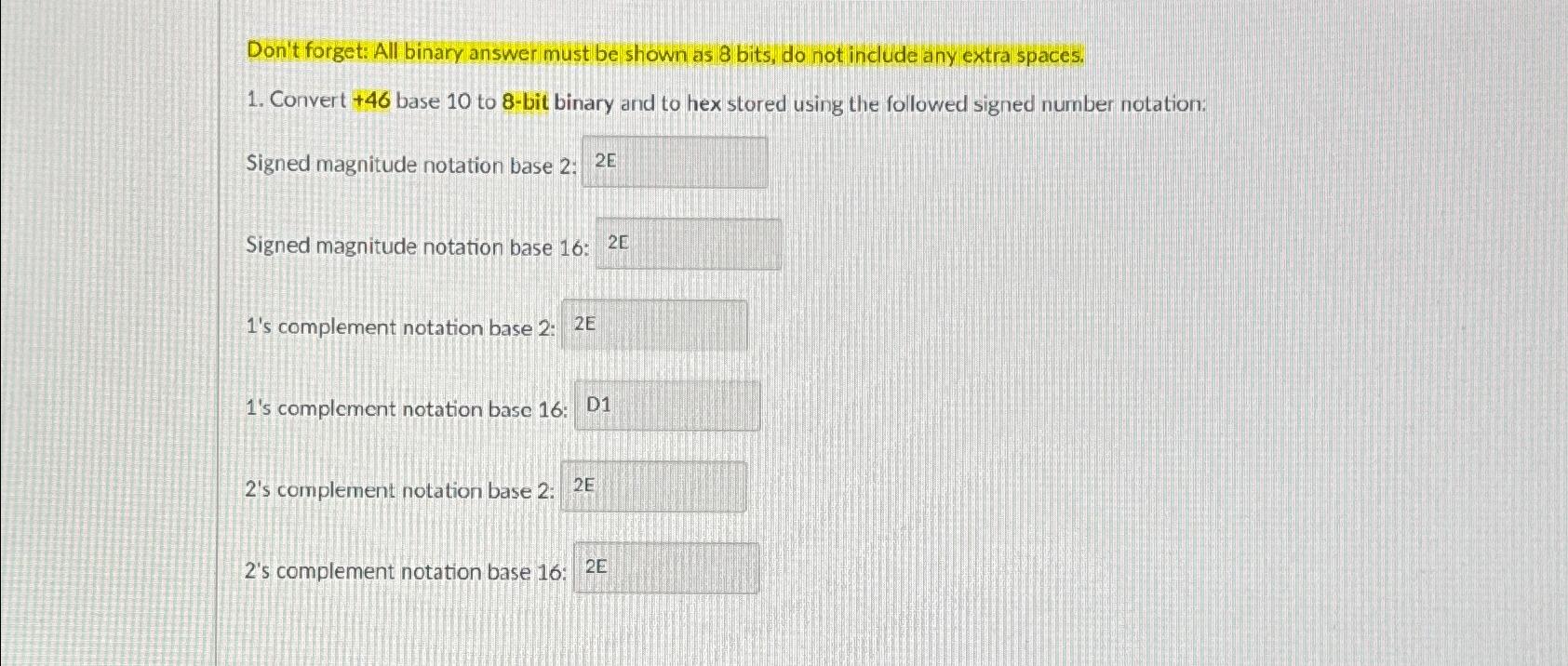  Don't forget: All binary answer must be shown as 8 bits,