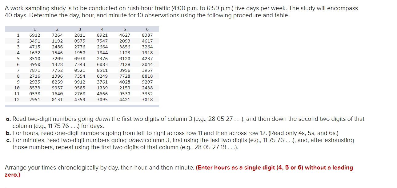  A work sampling study is to be conducted on rush-hour traffic