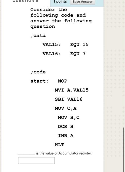  1 points Save Answer Consider the following code and answer the
