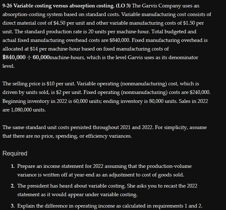  9-26 Variable costing versus absorption costing. (LO 3) The Garvis Company