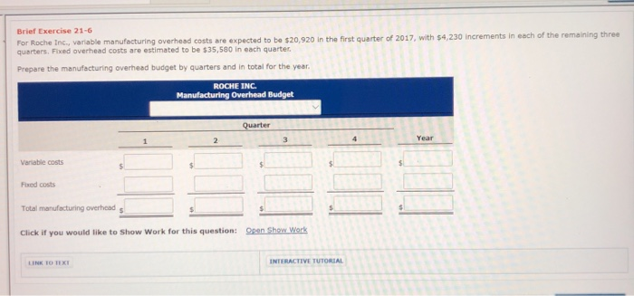  Brief Exercise 21-6 For Roche Inc., variable manufacturing overhead costs are