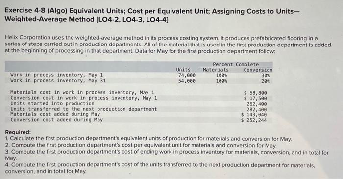  Exercise 4-8 (Algo) Equivalent Units; Cost per Equivalent Unit; Assigning Costs