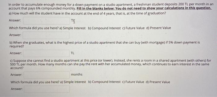  In order to accumulate enough money for a down payment on