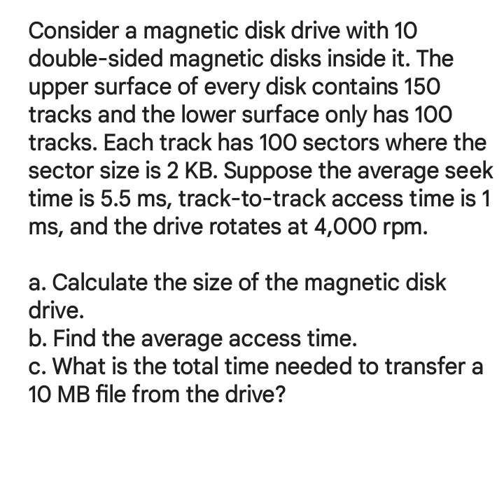  Consider a magnetic disk drive with 10 double-sided magnetic disks inside