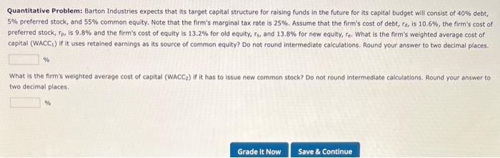  Quantitative Problem: Barton Industries expects that its target capital structure for