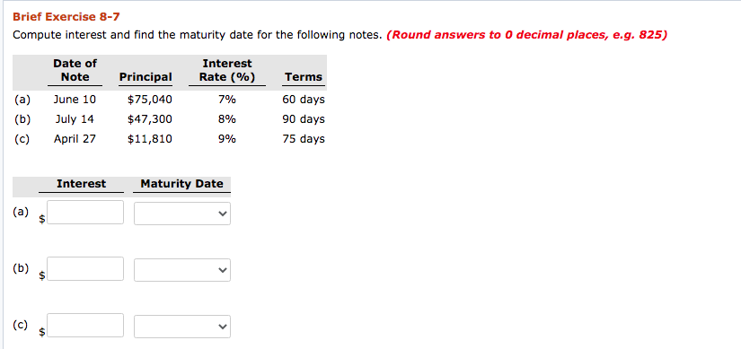 Brief Exercise 8-7 Compute interest and find the maturity date for