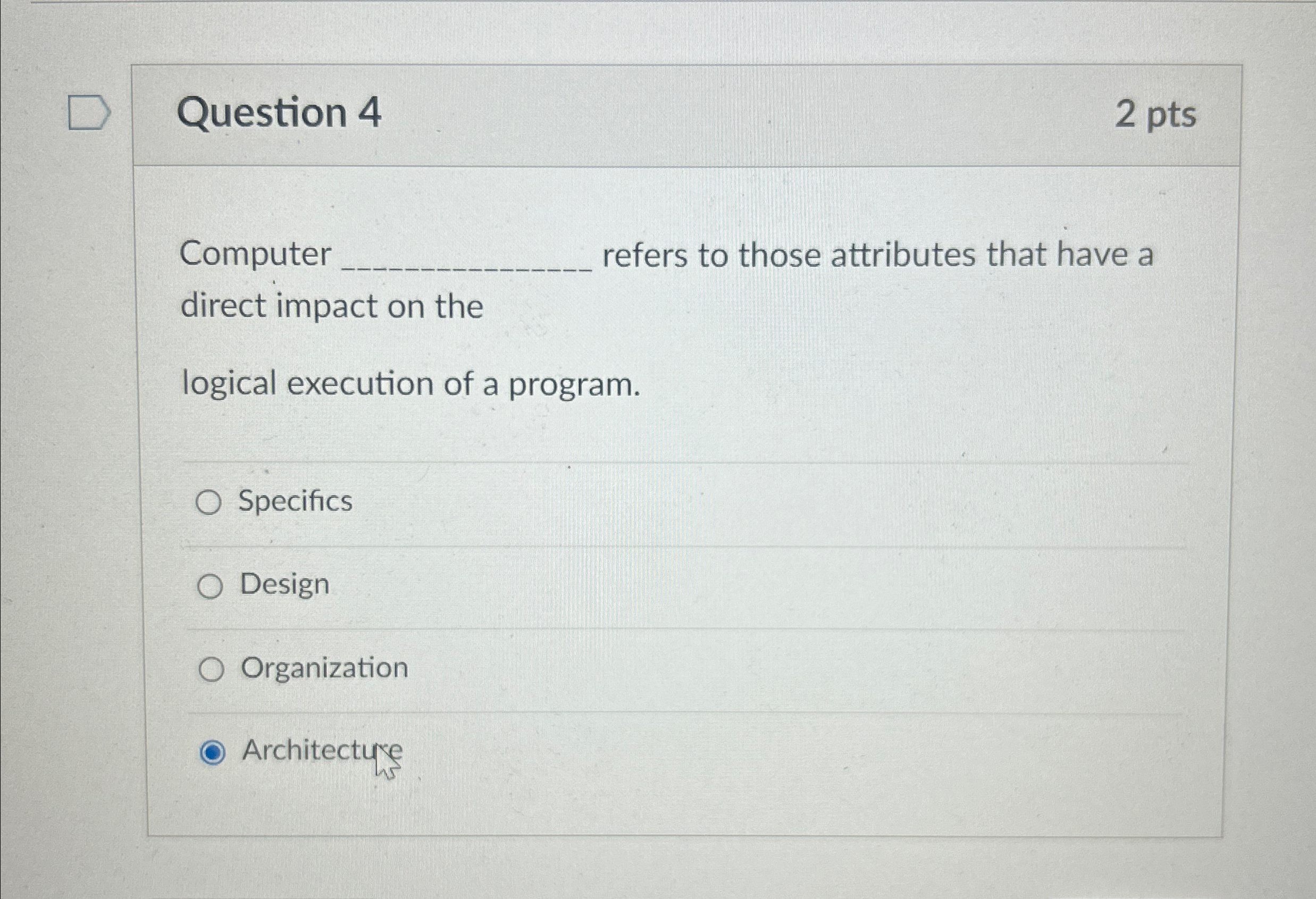  Question 4 2 pts Computer refers to those attributes that have