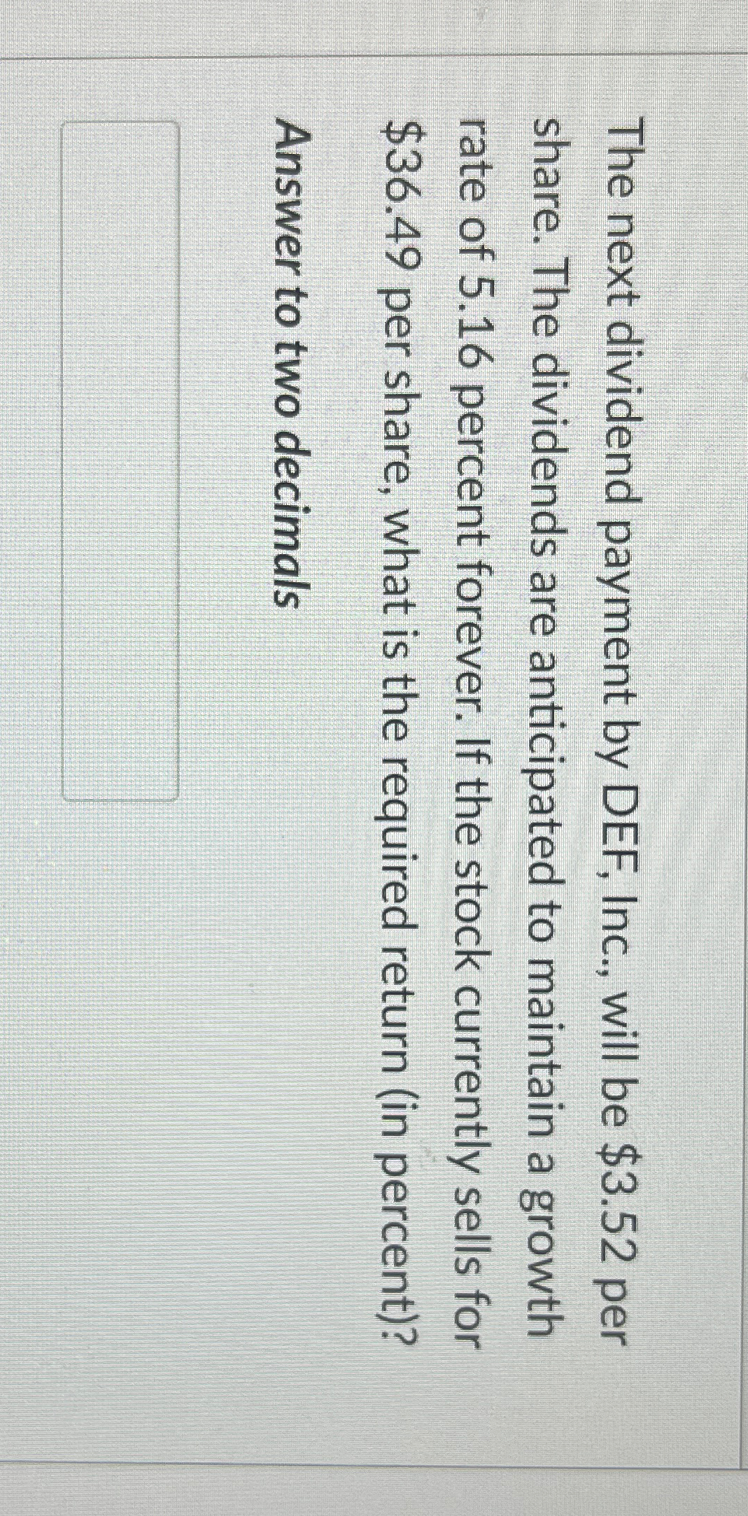  The next dividend payment by DEF, Inc., will be $3.52 per