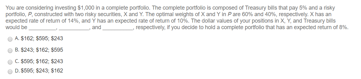  You are considering investing $1,000 in a complete portfolio. The complete