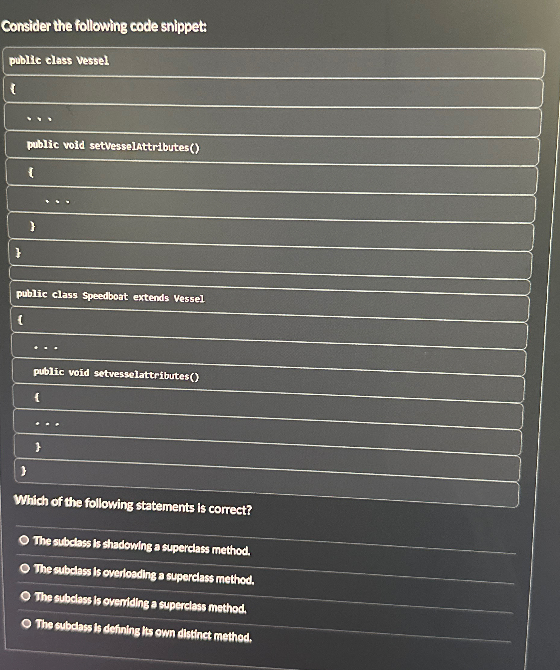  Consider the following code snippetr public class Vessel public void setvesselattributes()