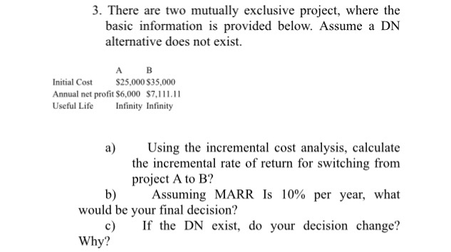  There are two mutually exclusive project, where the basic information is