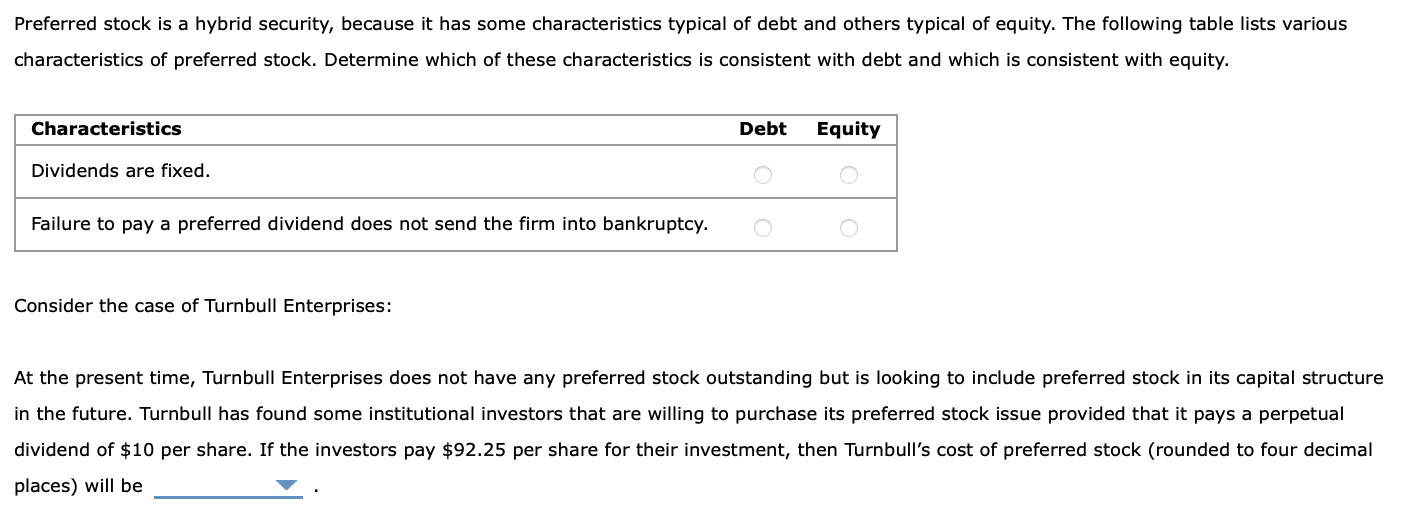  Preferred stock is a hybrid security, because it has some characteristics