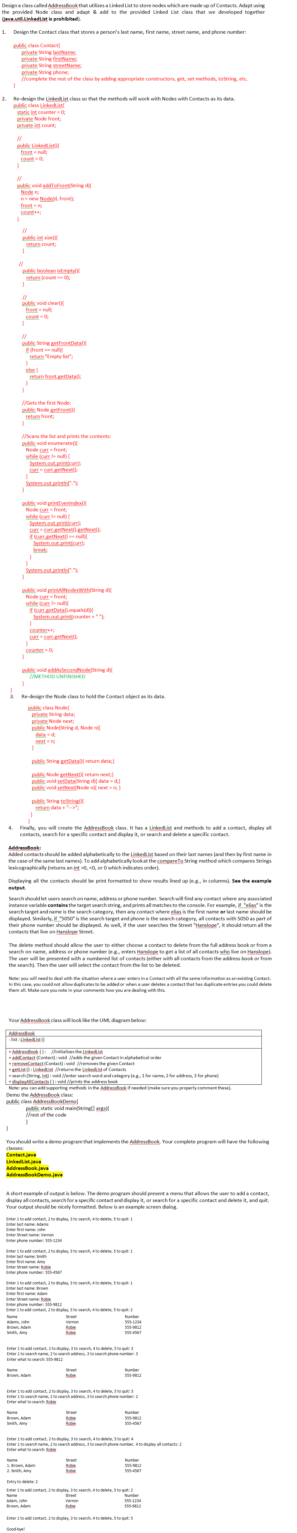 Use Linked Lists as a data structure, Required: Contact.java LinkedList.java AddressBook.java AddressBookDemo.java