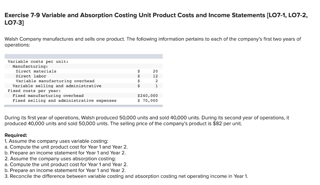  Exercise 7-9 Variable and Absorption Costing Unit Product Costs and Income