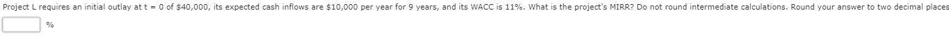 13) Project L requires an initial outlay at t = 0 of