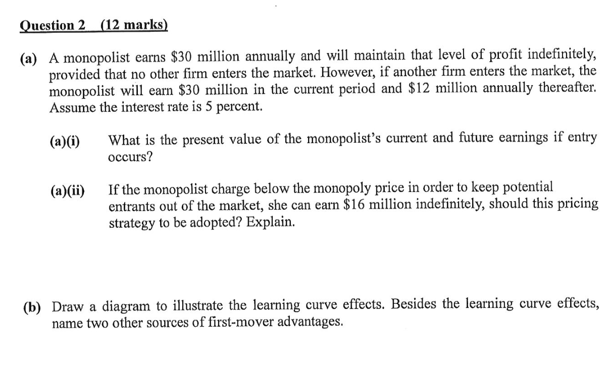  Question 2(12 marks) (a) A monopolist earns $30 million annually and