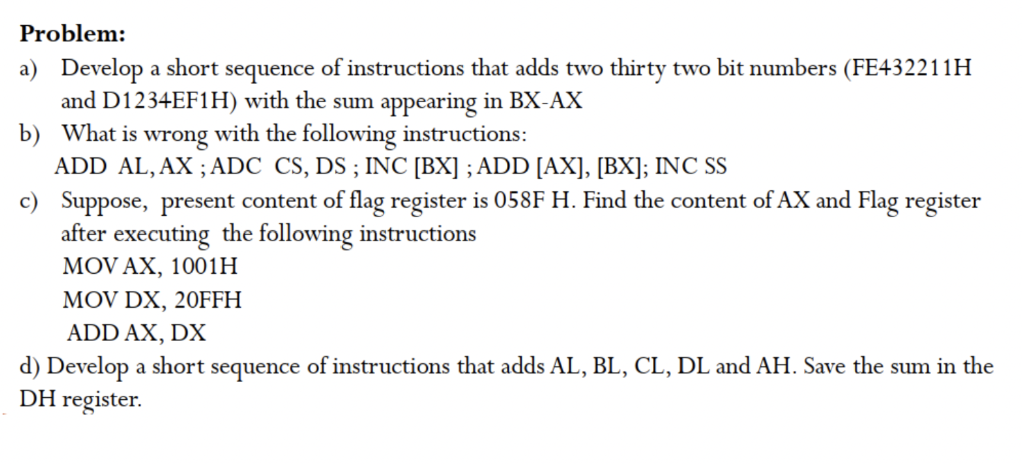 Problem: a) Develop a short sequence of instructions that adds two