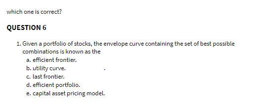 which one is correct? QUESTION 6 1. Given a portfolio of