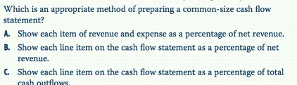  Which is an appropriate method of preparing a common-size cash flow