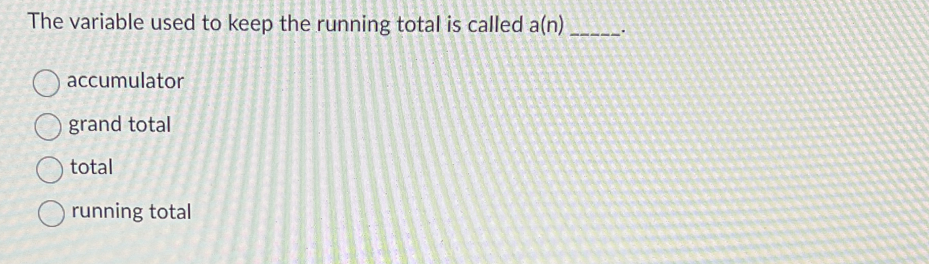  The variable used to keep the running total is called a(n)