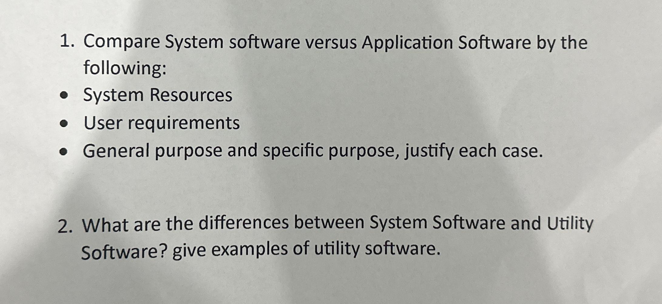  Compare System software versus Application Software by the following: System Resources