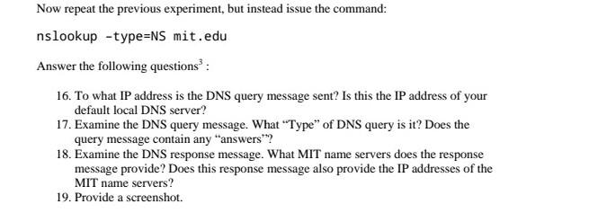  Now repeat the previous experiment, but instead issue the command: nslookup