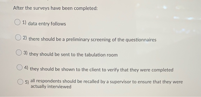  After the surveys have been completed: 1) data entry follows 2)