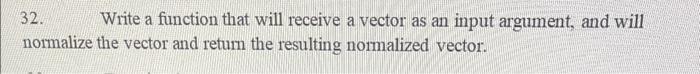 please only use Matlab 32. Write a function that will receive a