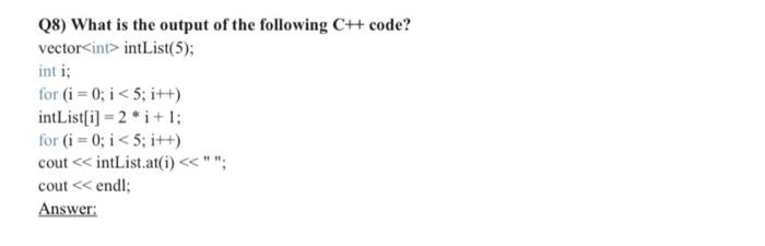 c. cin>st2; d. cout list(50); b. vector string > nameList; Q7) Consider