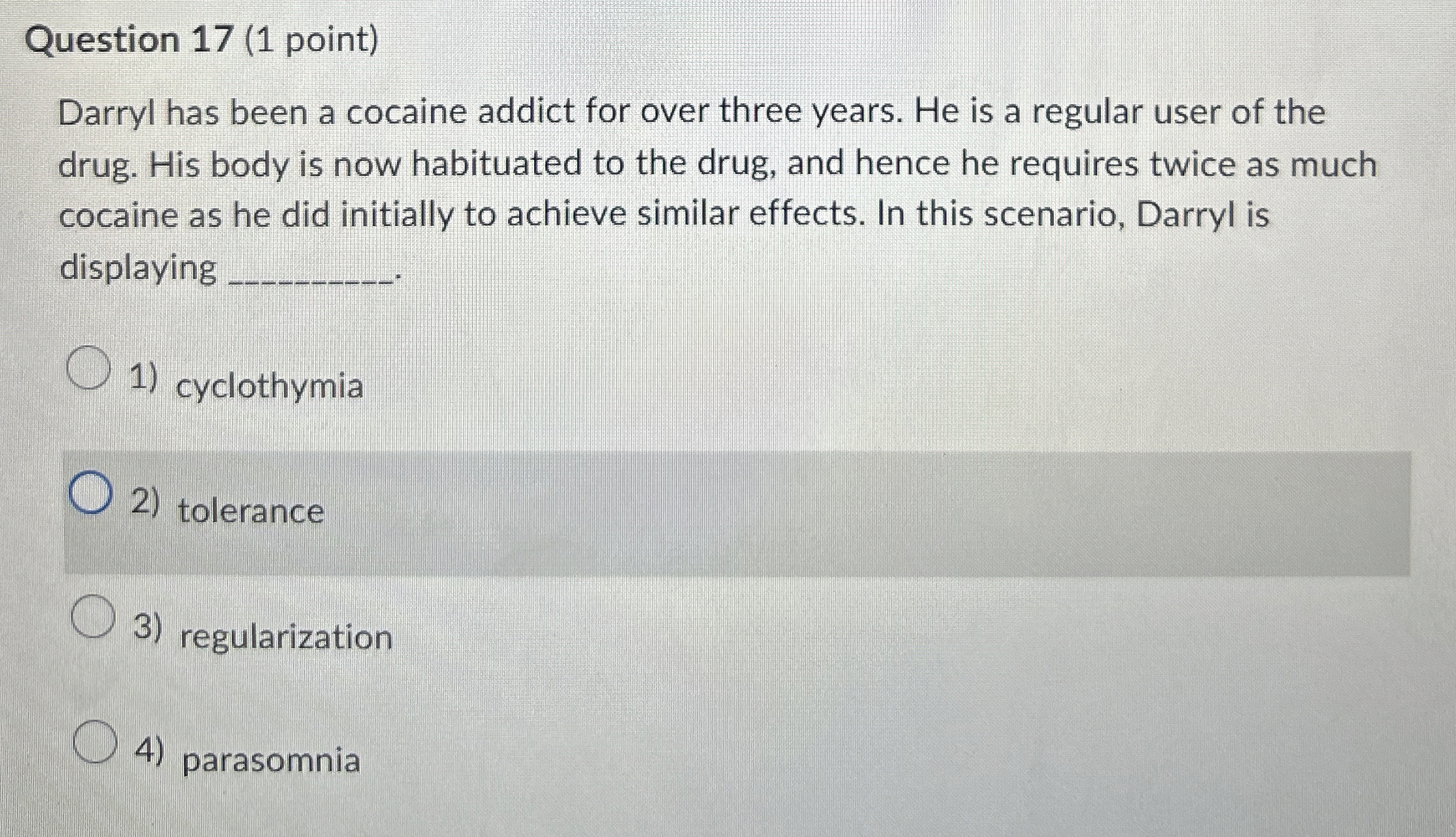  Question 17(1 point) Darryl has been a cocaine addict for over