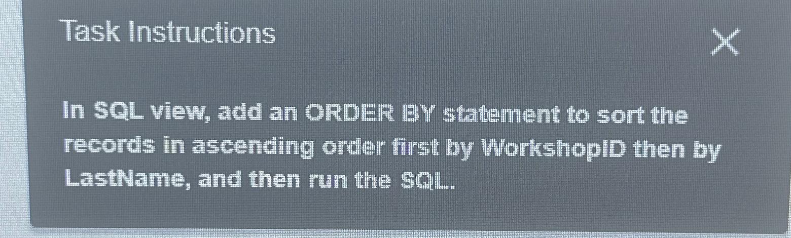  Task Instructions In SQL view, add an ORDER BV statement to